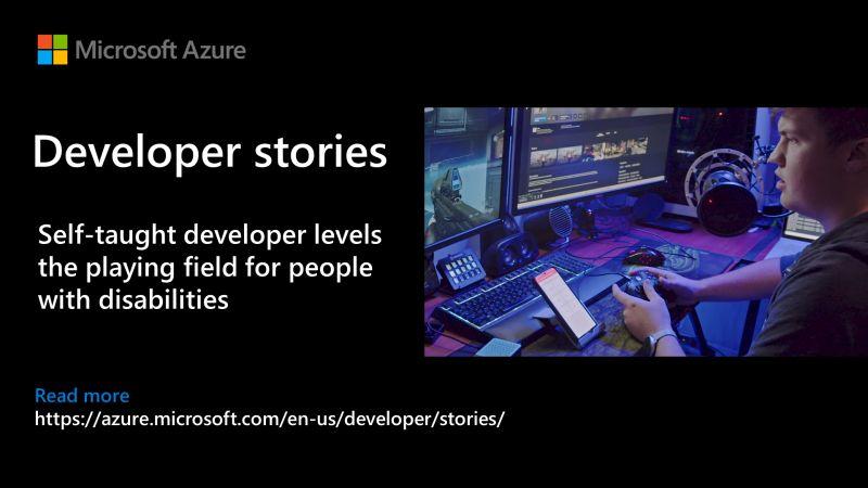 Microsoft Azure developer story about self-taught developer access and inclusive gaming.
